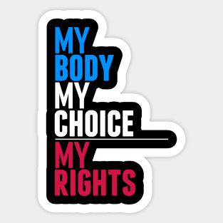 My Body My Choice My Rights Sticker